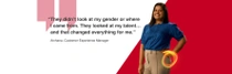 A female BASF employee in India is wearing a blue top and beige trousers and is standing in front of a red background. A swirl of light surrounds her hand. The text reads: “They didn’t look at my gender or where I came from. They looked at my talent… and that changed everything for me.” A female BASF employee in India is wearing a blue top and beige trousers and is standing in front of a red background. A swirl of light surrounds her hand. The text reads: “They didn’t look at my gender or where I came from. They looked at my talent… and that changed everything for me.”