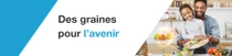 Un homme et un enfant se tiennent debout dans une cuisine, préparant ensemble des légumes frais. Un tourbillon lumineux flotte au-dessus du comptoir. Le texte indique : « Des semences pour l’avenir. »