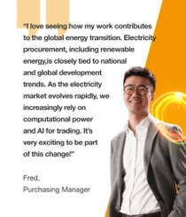 A male BASF purchasing manager in China, in a grey suit standing against an orange background. The text reads: "I love seeing how my work contributes to the global energy transition. Electricity procurement, including renewable energy, is closely tied to national and global development trends. As the electricity market evolves rapidly, we increasingly rely on computational power and AI for trading. It's very exciting to be part of this change!" 