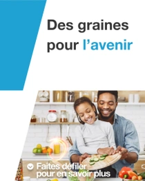 Un homme et un enfant se tiennent debout dans une cuisine, préparant ensemble des légumes frais. Un tourbillon lumineux flotte au-dessus du comptoir. Le texte indique : « Des semences pour l’avenir. »