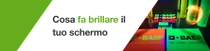 Prodotti BASF luminosi sotto luce UV nei colori verde e arancione con un vortice luminoso. Il testo recita: « Ciò che fa brillare il tuo schermo ». Prodotti BASF luminosi sotto luce UV nei colori verde e arancione con un vortice luminoso. Il testo recita: « Ciò che fa brillare il tuo schermo ».