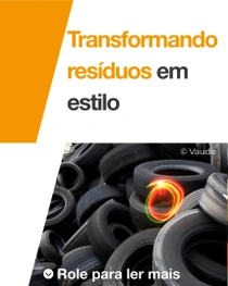 Pneus de carro estão empilhados. Um redemoinho de luz está acima dos pneus. O texto diz “Transformando resíduos em estilo”.