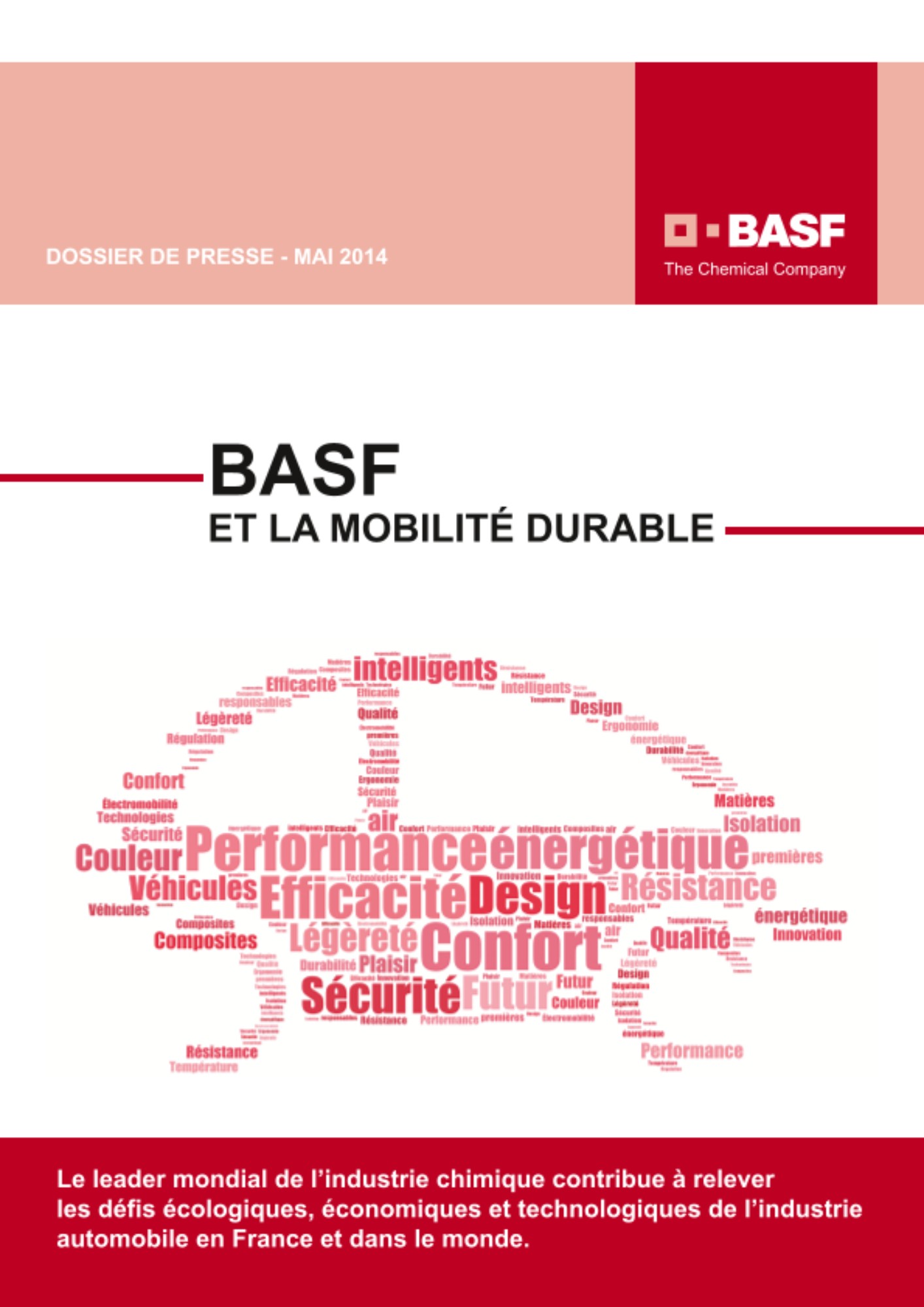 Le leader mondial de l’industrie chimique contribue à relever
les défis écologiques, économiques et technologiques de l’industrie
automobile en France et dans le monde.