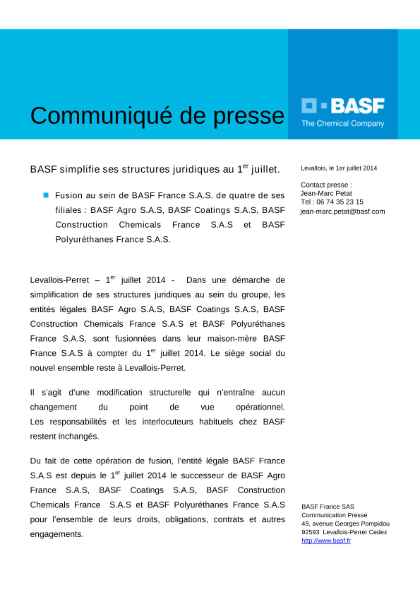 Fusion au sein de BASF France S.A.S. de quatre de ses filiales: BASF Agro S.A.S, BASF Coatings S.A.S, BASF Construction Chemicals France S.A.S et BASF Polyuréthanes France S.A.S Fusion au sein de BASF France S.A.S. de quatre de ses filiales: BASF Agro S.A.S, BASF Coatings S.A.S, BASF Construction Chemicals France S.A.S et BASF Polyuréthanes France S.A.S