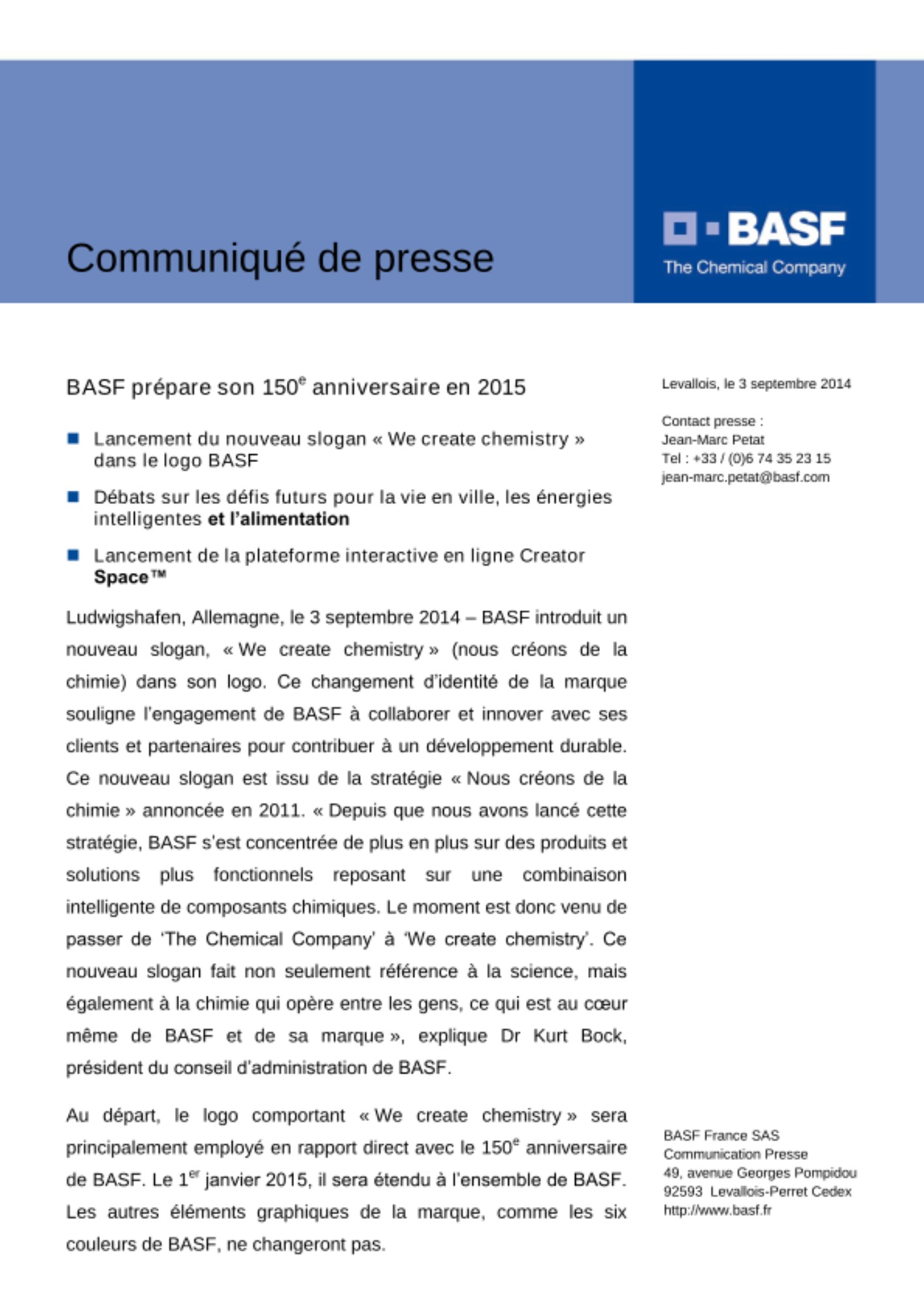 Ludwigshafen, Allemagne, le 3 septembre 2014 –BASF introduit un nouveau  slogan,  «We  create  chemistry»  (nous  créons  de  la chimie) dans son logo. Ludwigshafen, Allemagne, le 3 septembre 2014 –BASF introduit un nouveau  slogan,  «We  create  chemistry»  (nous  créons  de  la chimie) dans son logo.